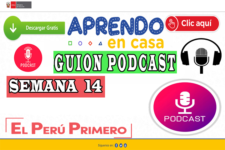 APRENDO EN CASA – Guion Podcast Semana 14 del lunes 06 al viernes 10 de julio