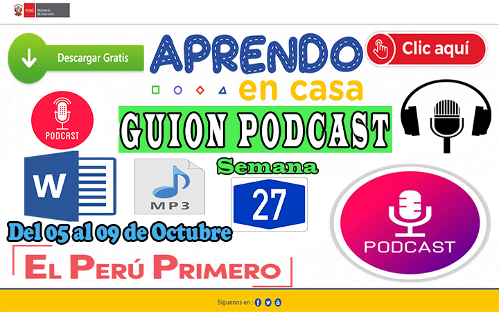 APRENDO EN CASA – Guion Podcast Semana 27 del lunes 05 al viernes 09 de Octubre