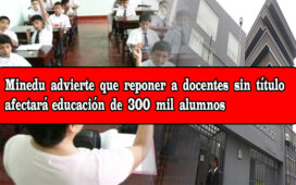 MINEDU: Reposición de docentes interinos afecta la meritocracia y la calidad de la educación