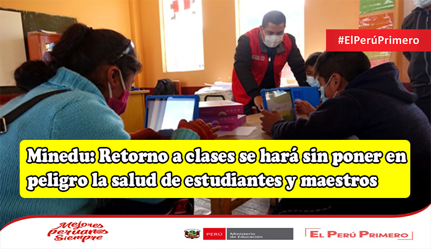 Minedu: Retorno a clases se hará sin poner en peligro la salud de estudiantes y maestros